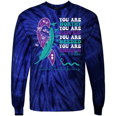 You Are Worthy You Are Loved Suicide Prevention Quote Tie-Dye Long Sleeve Shirt