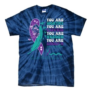 You Are Worthy You Are Loved Suicide Prevention Quote Tie-Dye T-Shirt