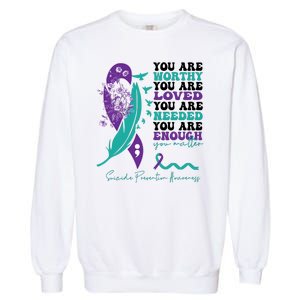 You Are Worthy You Are Loved Suicide Prevention Quote Garment-Dyed Sweatshirt