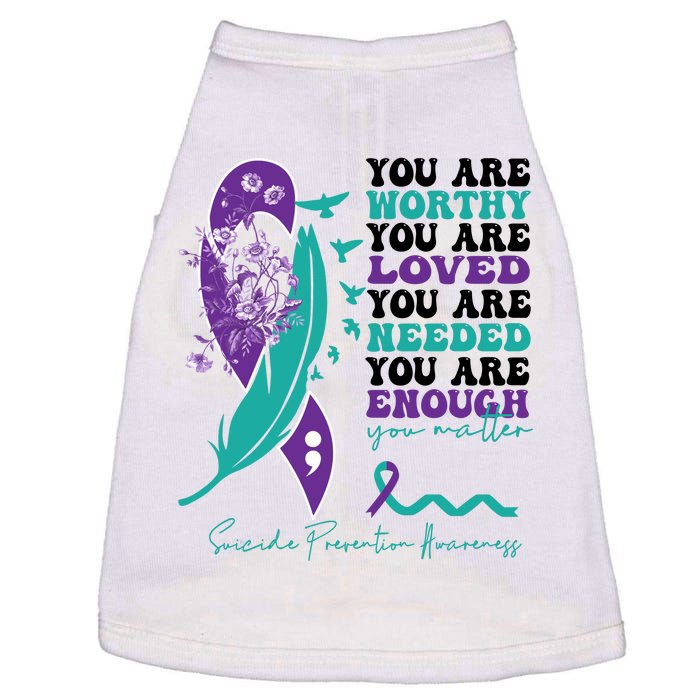 You Are Worthy You Are Loved Suicide Prevention Quote Doggie Tank