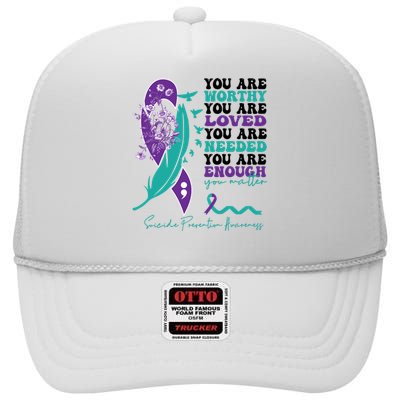 You Are Worthy You Are Loved Suicide Prevention Quote High Crown Mesh Back Trucker Hat