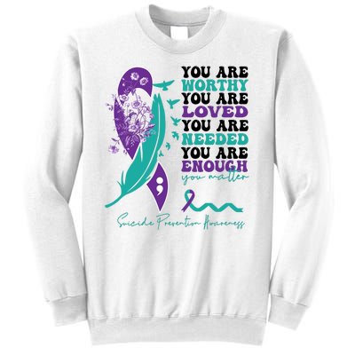 You Are Worthy You Are Loved Suicide Prevention Quote Sweatshirt