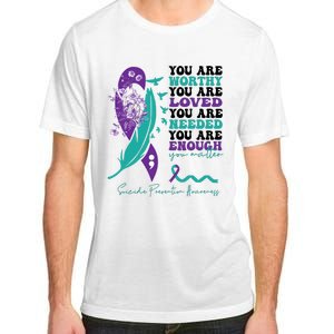 You Are Worthy You Are Loved Suicide Prevention Quote Adult ChromaSoft Performance T-Shirt