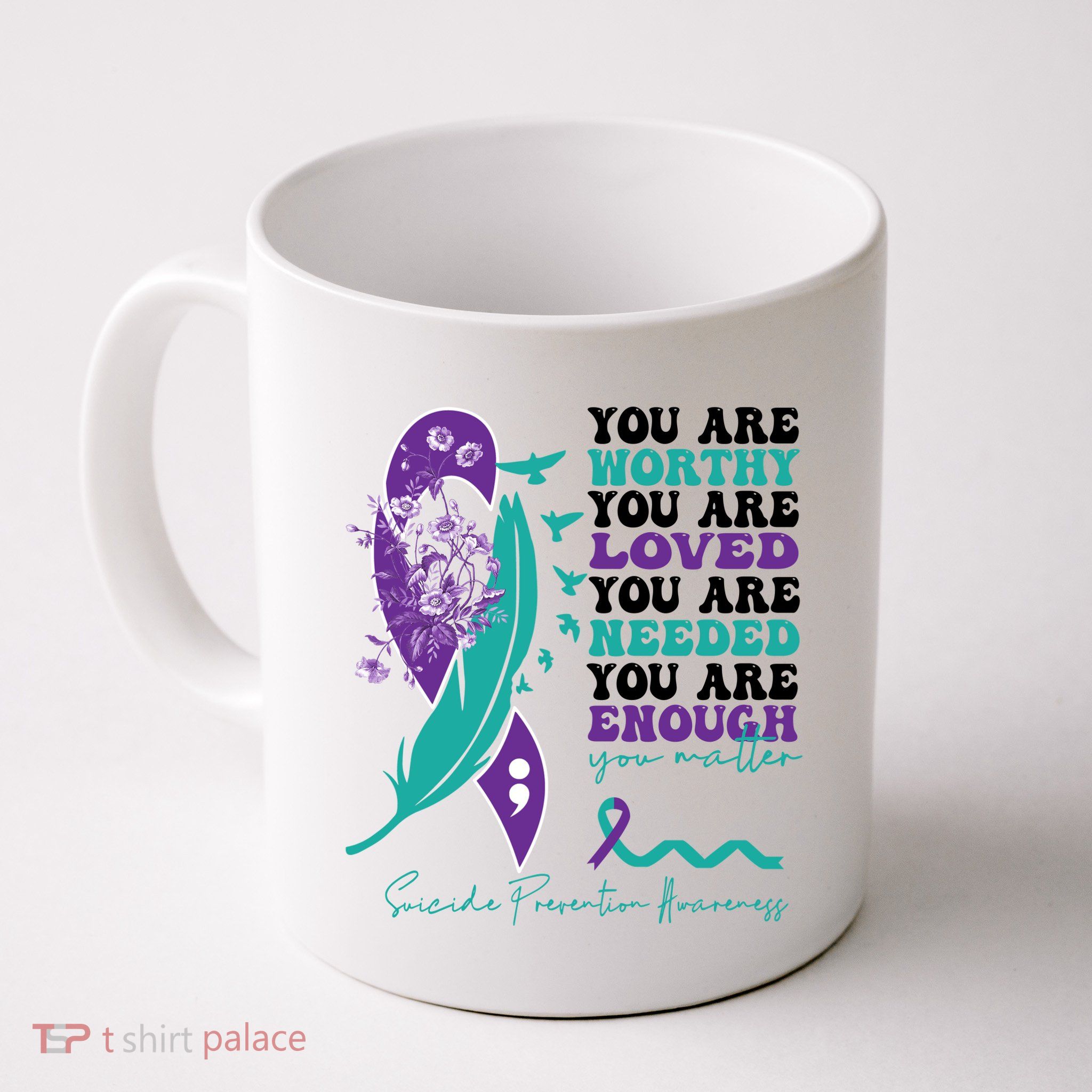 You Are Worthy You Are Loved Suicide Prevention Quote Mug