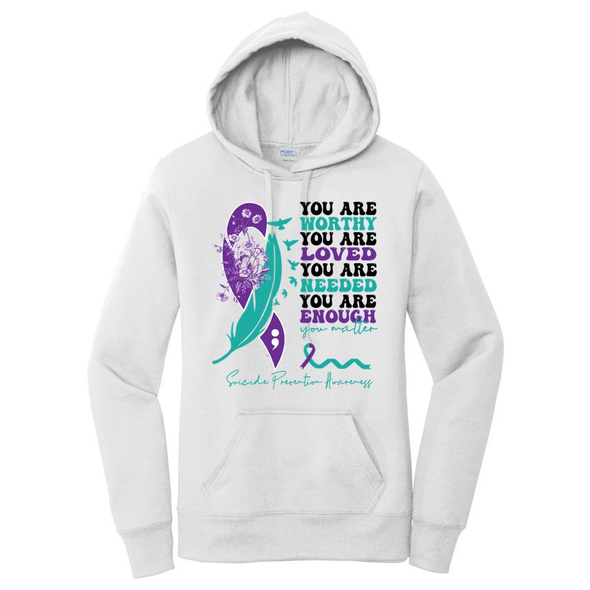 You Are Worthy You Are Loved Suicide Prevention Quote Women's Pullover Hoodie