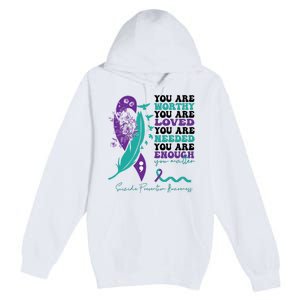 You Are Worthy You Are Loved Suicide Prevention Quote Premium Pullover Hoodie