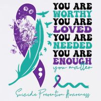 You Are Worthy You Are Loved Suicide Prevention Quote Poster
