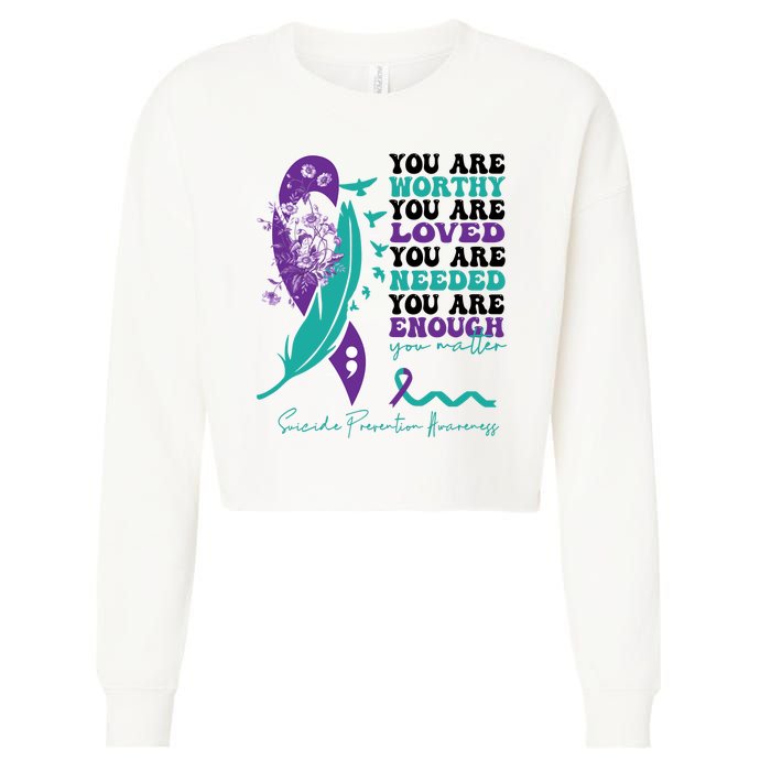 You Are Worthy You Are Loved Suicide Prevention Quote Cropped Pullover Crew