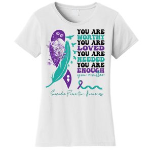 You Are Worthy You Are Loved Suicide Prevention Quote Women's T-Shirt