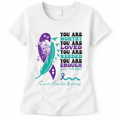 You Are Worthy You Are Loved Suicide Prevention Quote Womens T-Shirt