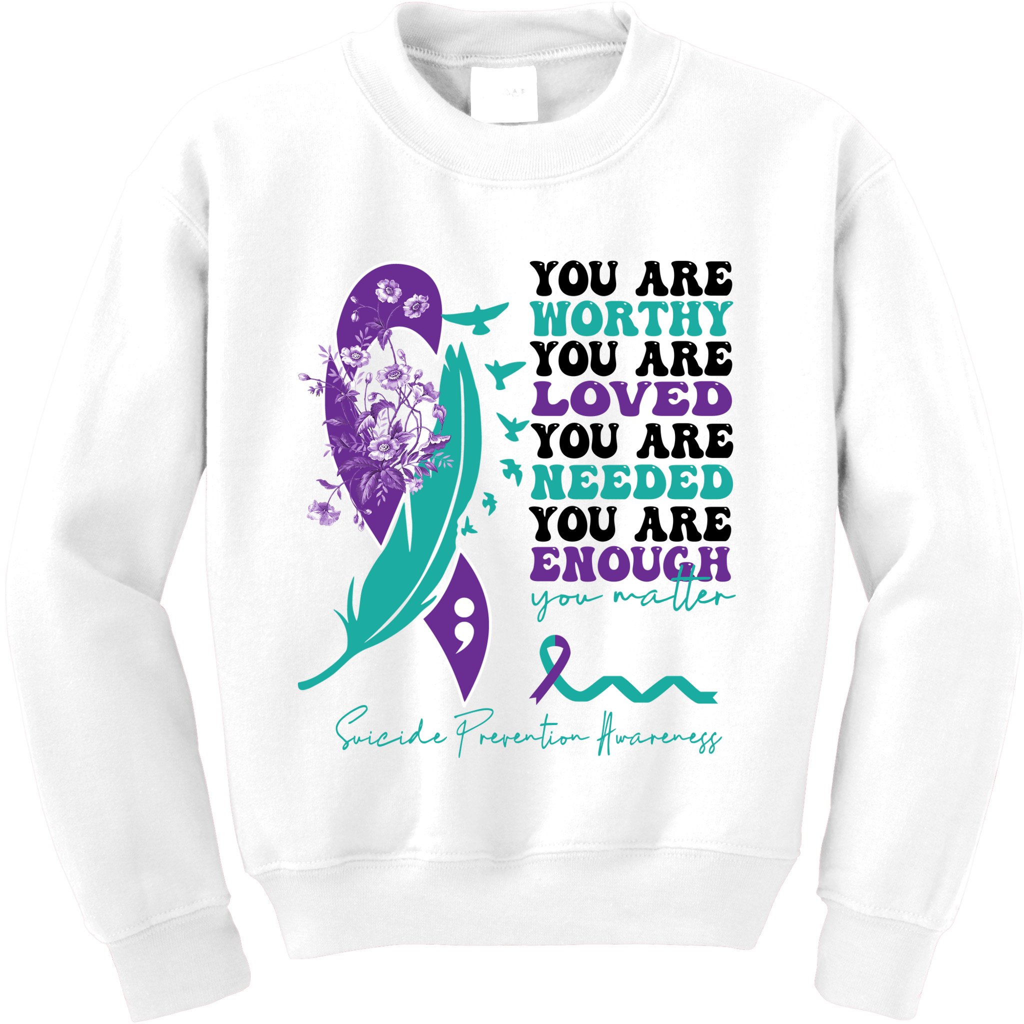 You Are Worthy You Are Loved Suicide Prevention Quote Kids Sweatshirt