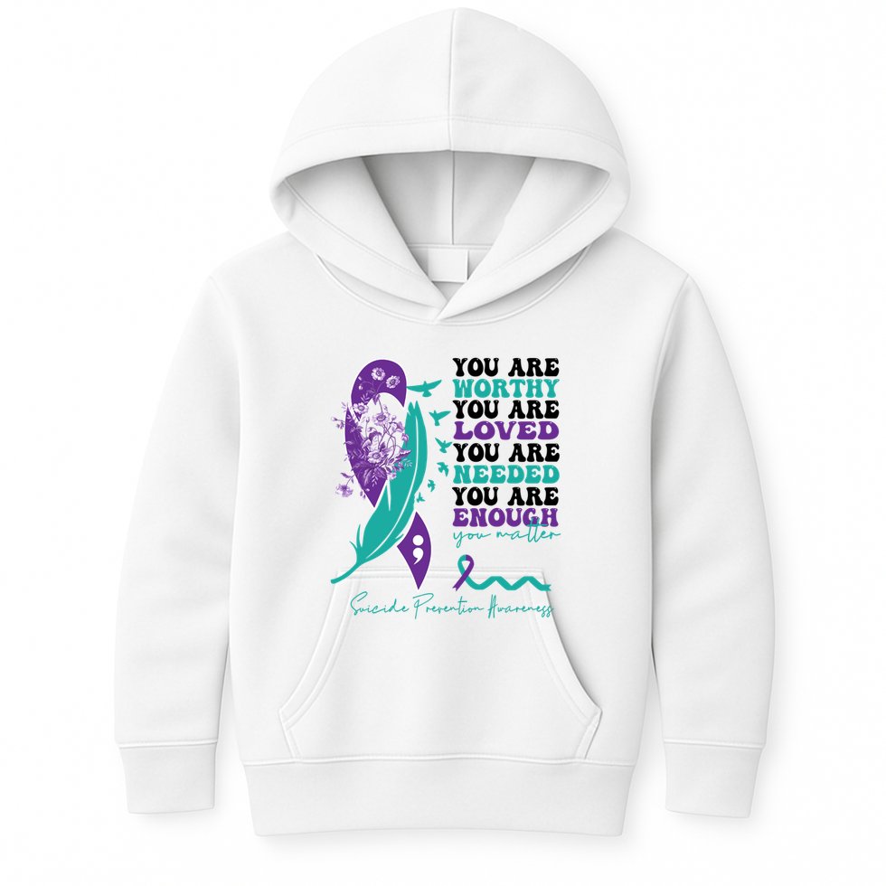 You Are Worthy You Are Loved Suicide Prevention Quote Kids Hoodie