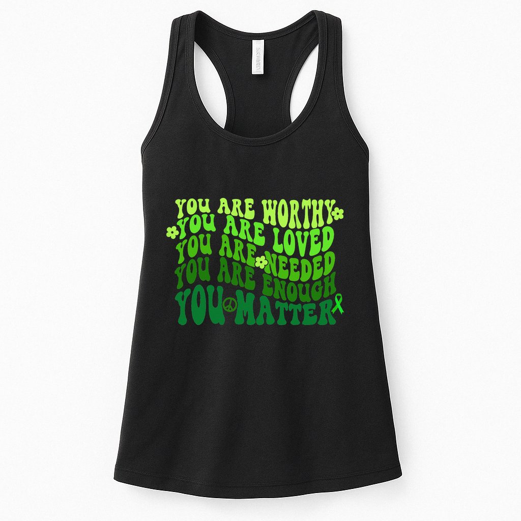 You Are Worthy Loved Needed Enough You Matter Mental Health Womens Tank Top