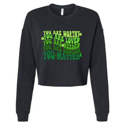 You Are Worthy Loved Needed Enough You Matter Mental Health Cropped Pullover Crew