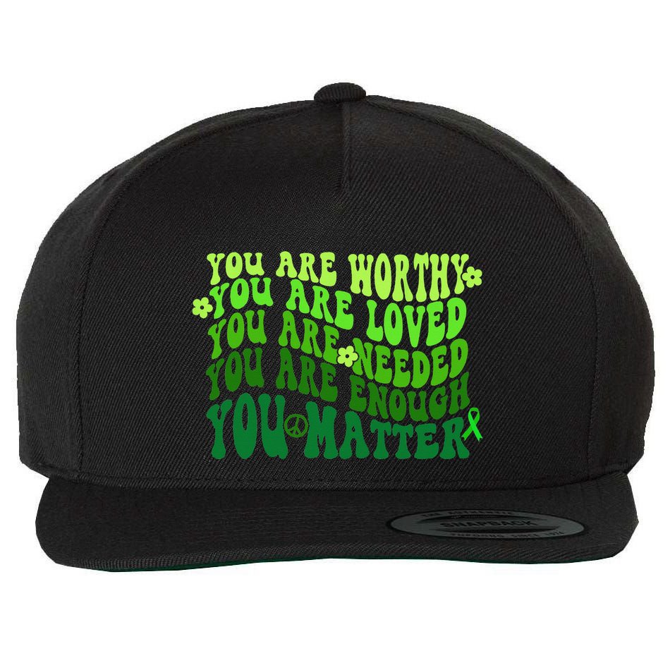 You Are Worthy Loved Needed Enough You Matter Mental Health Wool Snapback Cap
