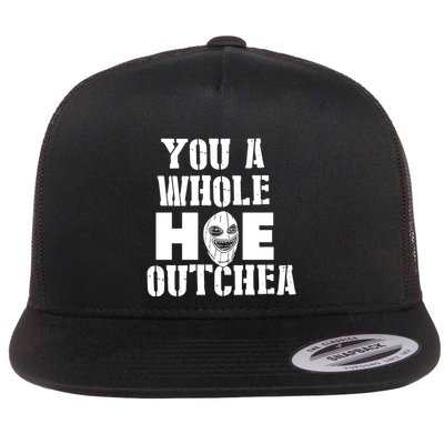 You A Whole Hoe Outchea Flat Bill Trucker Hat