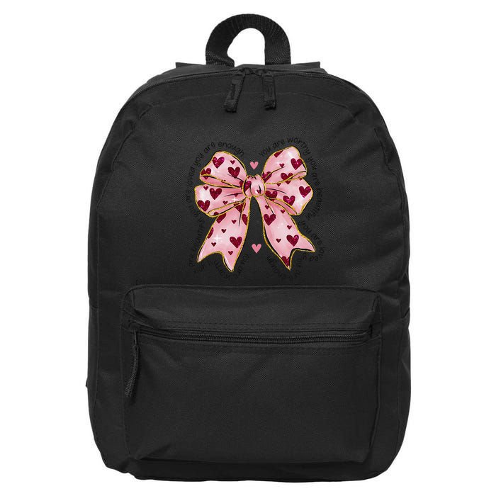 You Are Worthy You Are Enough You Are Loved 16 in Basic Backpack