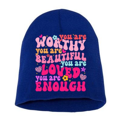 You Are Worthy Beautiful Loved Enough Tal Health Matters Meaningful Gift Short Acrylic Beanie