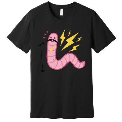 You're A Worm With A Mustache Premium T-Shirt