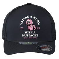 Youre A Worm With A Mustache Flexfit Unipanel Trucker Cap