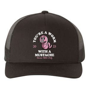 Youre A Worm With A Mustache Yupoong Adult 5-Panel Trucker Hat