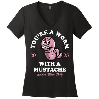 Youre A Worm With A Mustache Women's V-Neck T-Shirt
