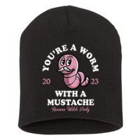 Youre A Worm With A Mustache Short Acrylic Beanie