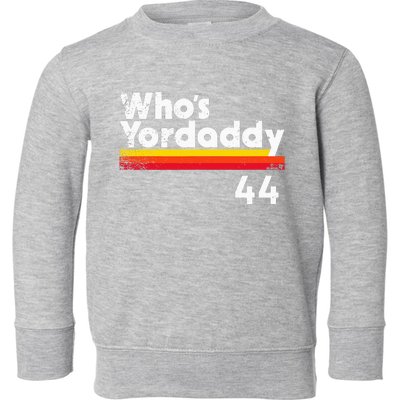 Yordan Alvarez WhoS Yordaddy Houston Baseball Toddler Sweatshirt