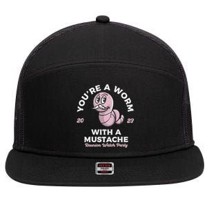 Youre A Worm With A Mustache 7 Panel Mesh Trucker Snapback Hat