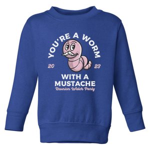 Youre A Worm With A Mustache Toddler Sweatshirt