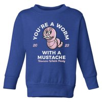 Youre A Worm With A Mustache Toddler Sweatshirt