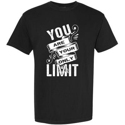 You Are Your Only Limit Garment-Dyed Heavyweight T-Shirt