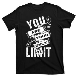 You Are Your Only Limit T-Shirt