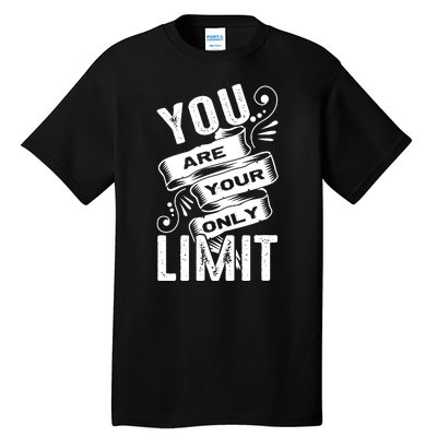 You Are Your Only Limit Tall T-Shirt