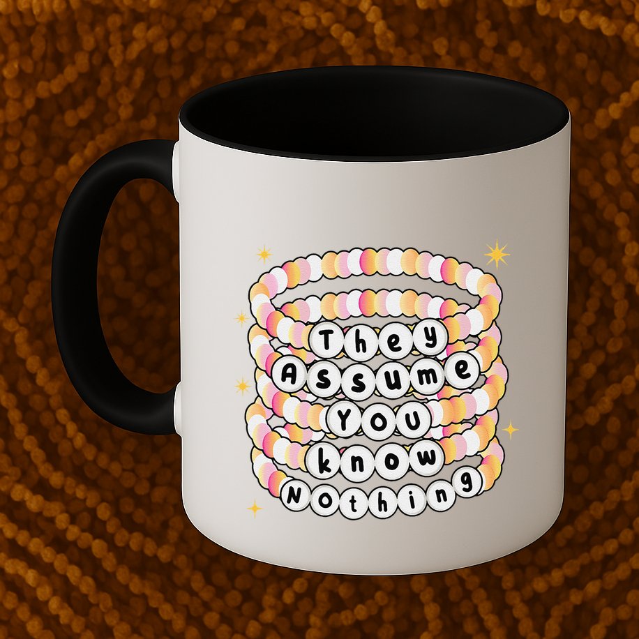 You Are Young And They Assume You Know Nothing Bracelet Mug