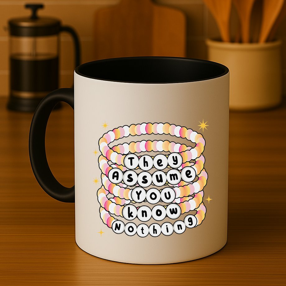 You Are Young And They Assume You Know Nothing Bracelet Mug
