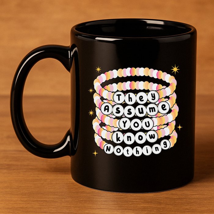 You Are Young And They Assume You Know Nothing Bracelet 11oz C Handle Ceramic Mug