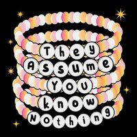 You Are Young And They Assume You Know Nothing Bracelet Womens Tank Top