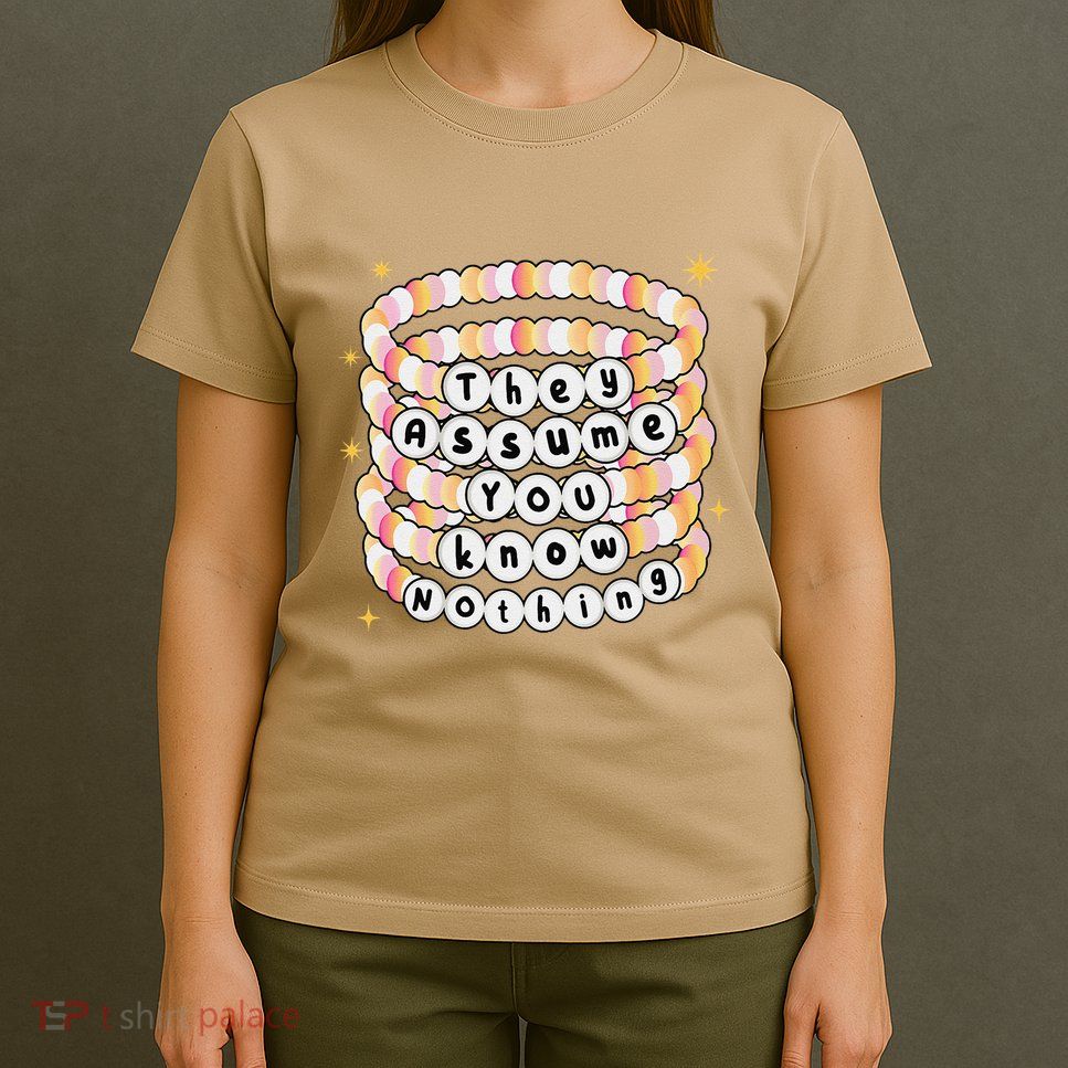 You Are Young And They Assume You Know Nothing Bracelet T-Shirt