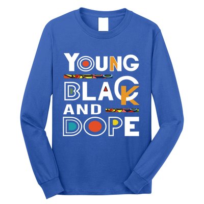 Young Black And Dope Black History Month African Pride Gift Long Sleeve Shirt