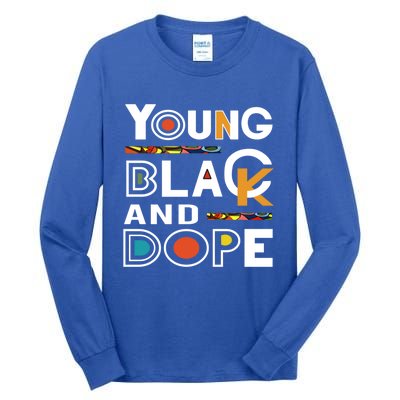 Young Black And Dope Black History Month African Pride Gift Tall Long Sleeve T-Shirt