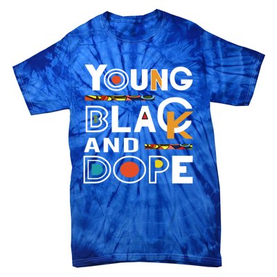 Young Black And Dope Black History Month African Pride Gift Tie-Dye T-Shirt