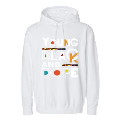 Young Black And Dope Black History Month African Pride Gift Garment-Dyed Fleece Hoodie