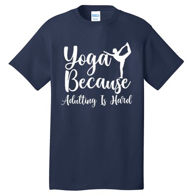 Yoga Because Adulting Is Hard Tall T-Shirt