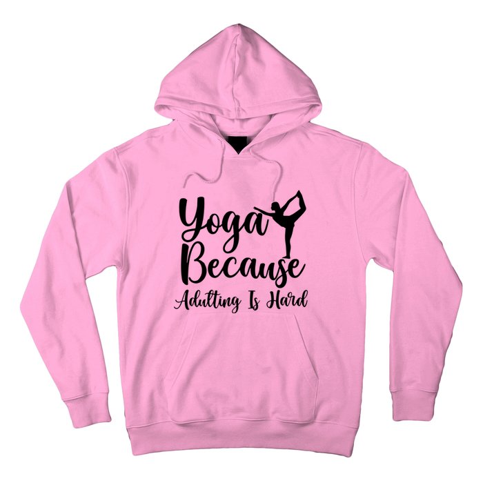 Yoga Because Adulting Is Hard Hoodie