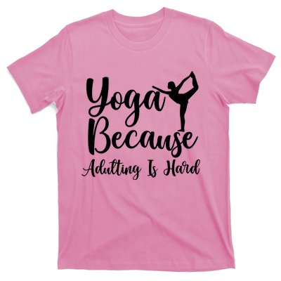 Yoga Because Adulting Is Hard T-Shirt