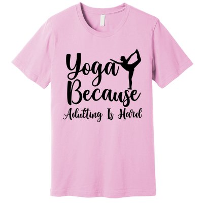 Yoga Because Adulting Is Hard Premium T-Shirt