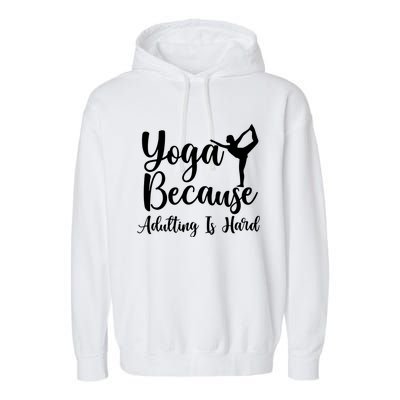 Yoga Because Adulting Is Hard Garment-Dyed Fleece Hoodie