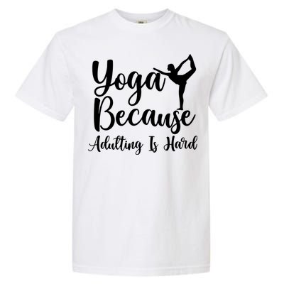 Yoga Because Adulting Is Hard Garment-Dyed Heavyweight T-Shirt