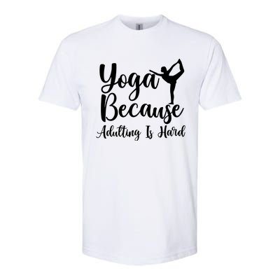 Yoga Because Adulting Is Hard Softstyle CVC T-Shirt